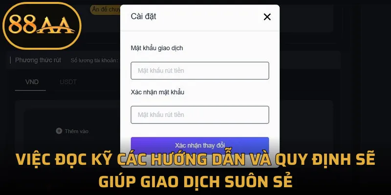 Việc đọc kỹ các hướng dẫn và quy định sẽ giúp giao dịch suôn sẻ