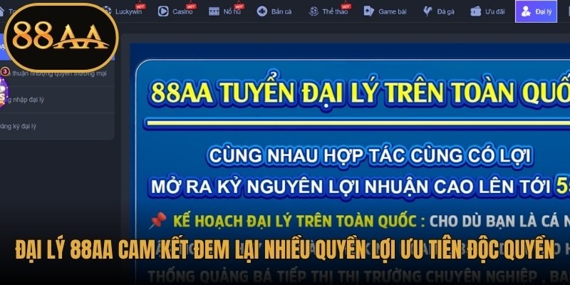Đại lý 88AA cam kết đem lại nhiều quyền lợi ưu tiên độc quyền
